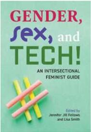 Gender, sex and tech!:  An intersectional feminist guide