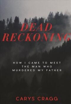 Dead reckoning: How I came to meet the man who murdered my father