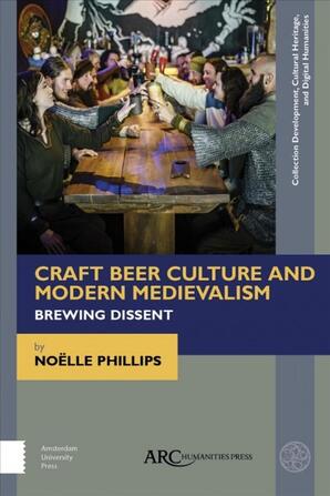 Craft beer culture and modern medievalism: Brewing dissent