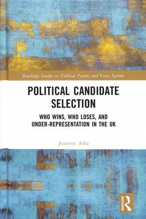 Political candidate selection: Who wins, who loses, and under-representation in the UK