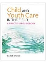 Child and youth care in the field: A practicum workbook
