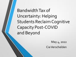 Bandwidth tax of uncertainty: Helping students reclaim cognitive capacity post-COVID and beyond