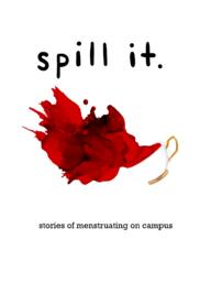 spill it. stories of menstruating on campus