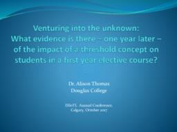 Venturing into the unknown: What evidence is there - one year later - of the impact of a threshold concept on students in a first year elective course?