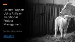 Library projects using agile or traditional project management: Less stress and more success